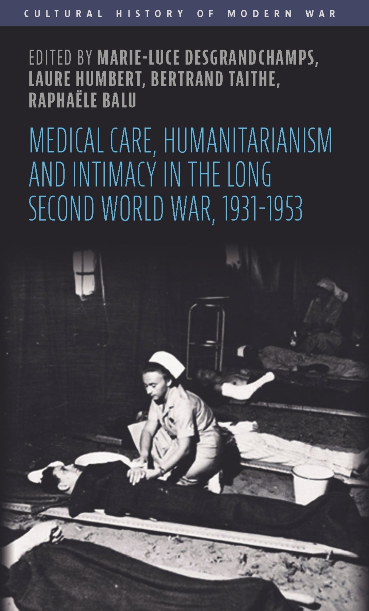Cover image for Medical care, humanitarianism and intimacy in the long Second World War, 1931-1953 ISBN 9781526183477